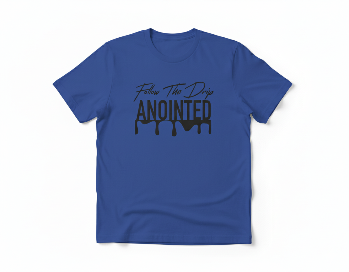 Follow The Drip ANOINTED T-Shirt