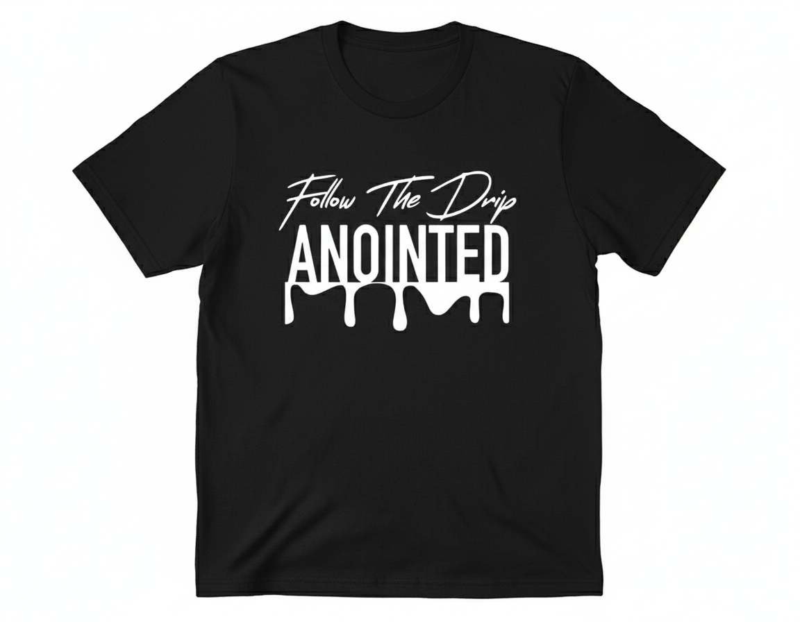 Follow The Drip ANOINTED T-Shirt