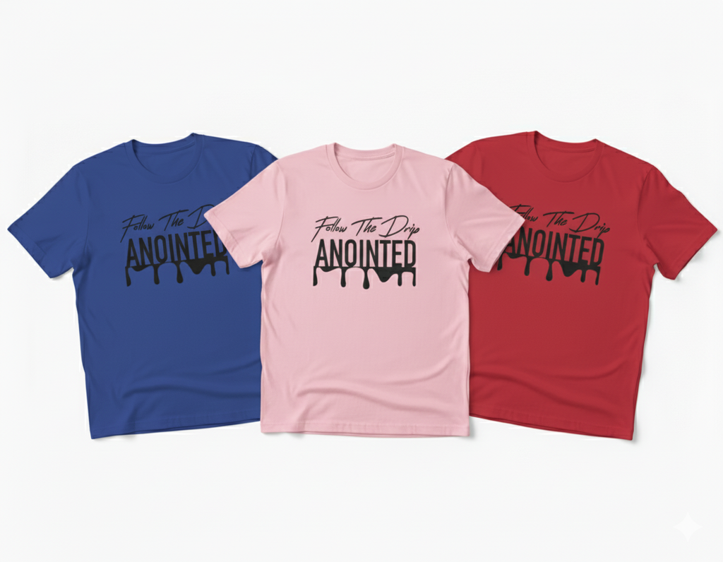 Follow The Drip ANOINTED T-Shirt