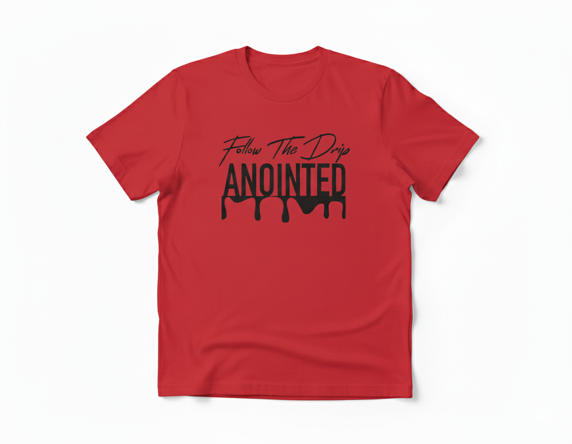 Follow The Drip ANOINTED T-Shirt