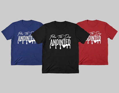Follow The Drip ANOINTED T-Shirt