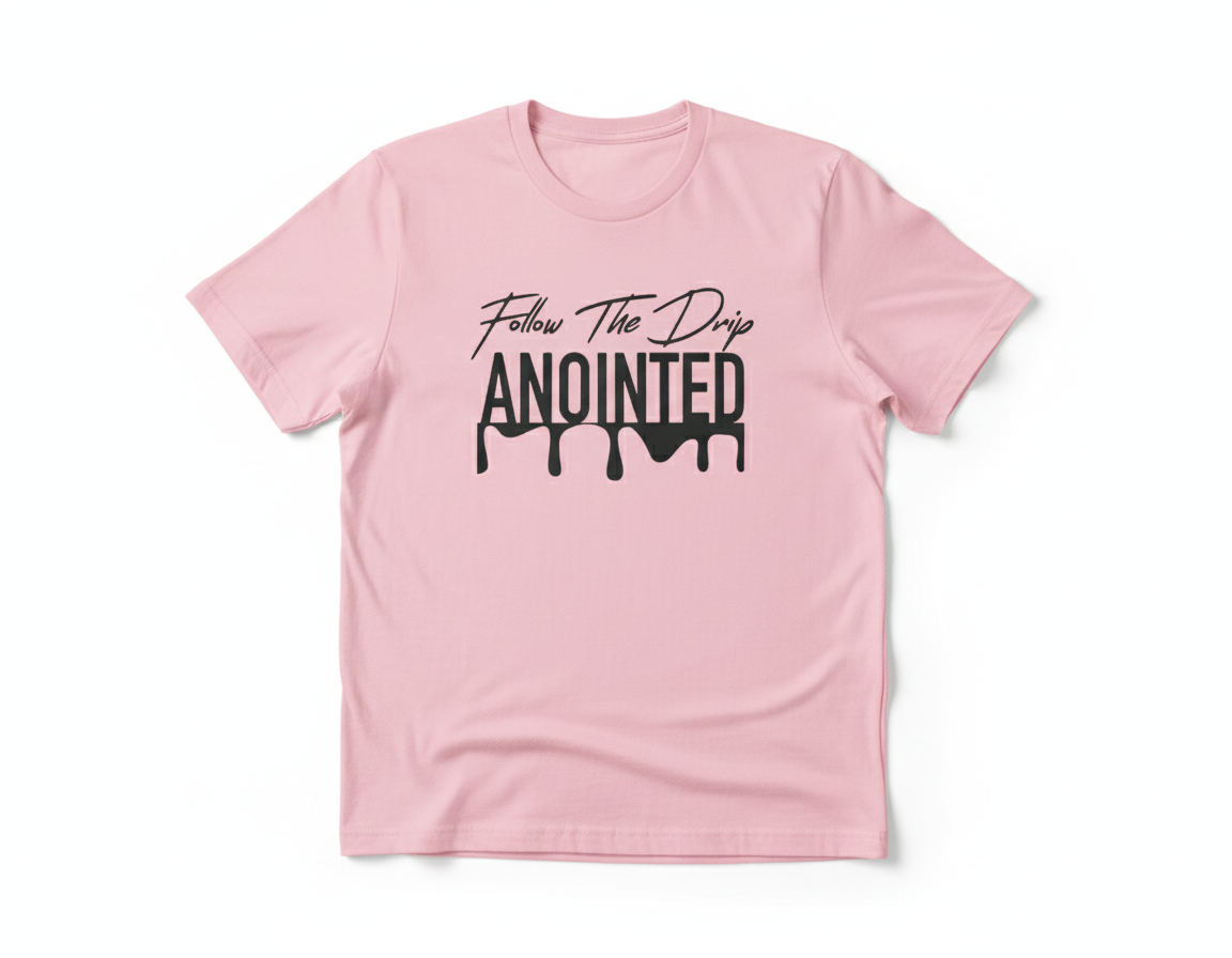 Follow The Drip ANOINTED T-Shirt