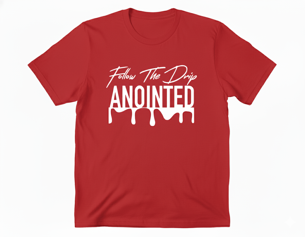 Follow The Drip ANOINTED T-Shirt