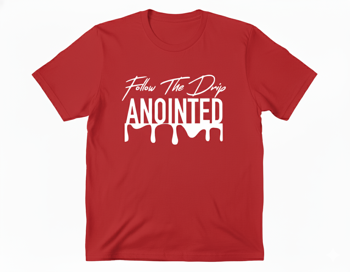 Follow The Drip ANOINTED T-Shirt