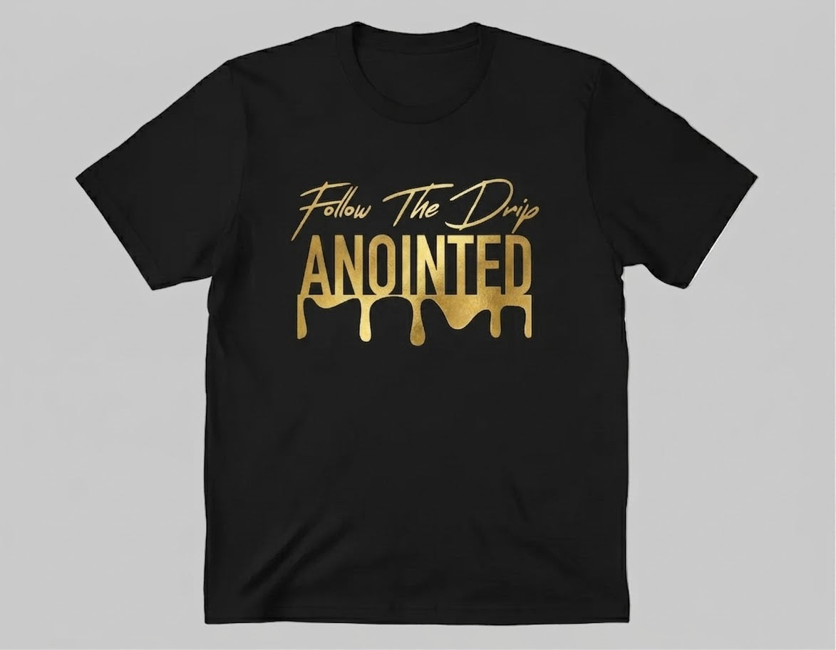 Follow The Drip Anointed Tee